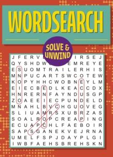 Solve and Unwind: Wordsearch : Over 300 Puzzles