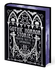 Gothic Horror Stories : Frightful Tales of the Supernatural