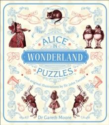 Alice in Wonderland Puzzles : Over 130 Puzzles with Original Illustrations by Sir John Tenniel