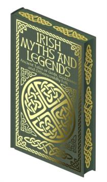 Irish Myths and Legends : Ancient Legends of Gods, Goddesses and Otherworldly Folk