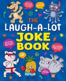 The Laugh-a-Lot Joke Book : Over 1,000 Eye-Wateringly Funny Jokes!