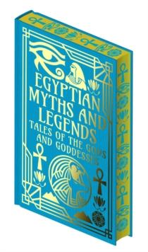 Egyptian Myths and Legends : Tales of the Gods and Goddesses