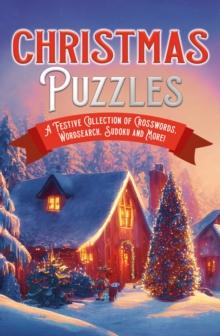 Christmas Puzzles : A Festive Collection of Crosswords, Worsearch, Sudoku and More!