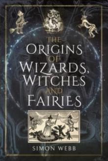 The Origins of Wizards, Witches and Fairies