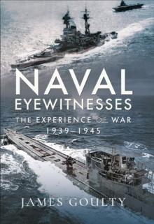 Naval Eyewitnesses : The Experience of War at Sea, 1939-1945