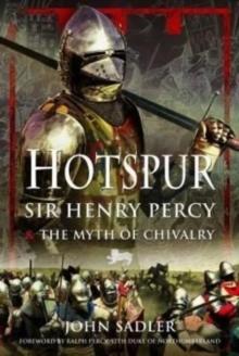 Hotspur : Sir Henry Percy and the Myth of Chivalry