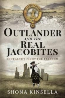 Outlander and the Real Jacobites : Scotland's Fight for the Stuarts