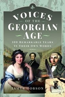 Voices of the Georgian Age : 100 Remarkable Years, In Their Own Words