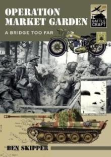 Operation Market Garden : A Bridge too Far