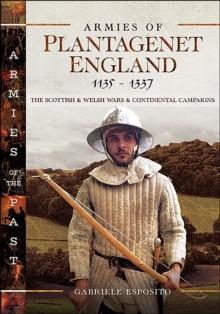 Armies of Plantagenet England, 1135-1337 : The Scottish & Welsh Wars & Continental Campaigns