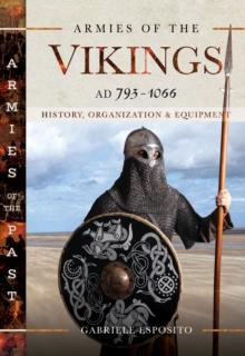 Armies of the Vikings, AD 793-1066 : History, Organization and Equipment