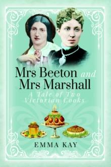 Mrs Beeton and Mrs Marshall : A Tale of Two Victorian Cooks