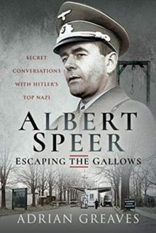 Albert Speer - Escaping the Gallows : Secret Conversations with Hitler's Top Nazi