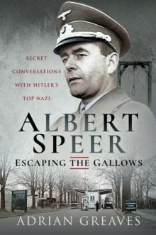 Albert Speer - Escaping the Gallows : Secret Conversations with Hitler's Top Nazi