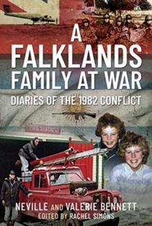 A Falklands Family at War : Diaries of the 1982 Conflict