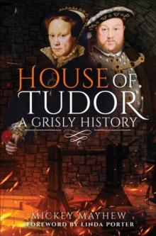 House of Tudor : A Grisly History