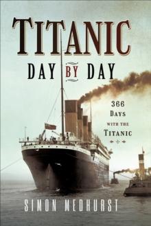 Titanic: Day by Day : 366 Days with the Titanic