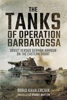 The Tanks of Operation Barbarossa : Soviet versus German Armour on the Eastern Front