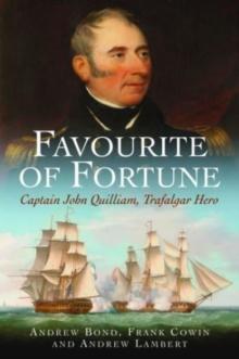 Favourite of Fortune : Captain John Quilliam, Trafalgar Hero