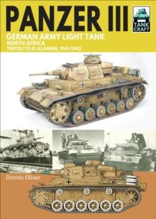 Panzer III, German Army Light Tank : North Africa, Tripoli to El Alamein 1941-1942