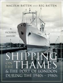 Shipping on the Thames & the Port of London During the 1940s-1980s : A Pictorial History