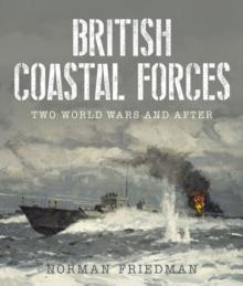 British Coastal Forces : Two World Wars and After