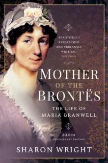 Mother of the Brontes : When Maria Met Patrick - 200th Anniversary Edition