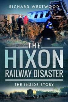 The Hixon Railway Disaster : The Inside Story