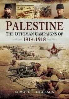 Palestine : The Ottoman Campaigns of 1914-1918