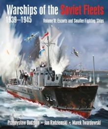 Warships of the Soviet Fleets, 1939-1945 : Volume II Escorts and Smaller Fighting Ships