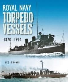 Royal Navy Torpedo Vessels : 1870 - 1914