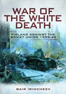 War of the White Death : Finland Against the Soviet Union, 1939-40