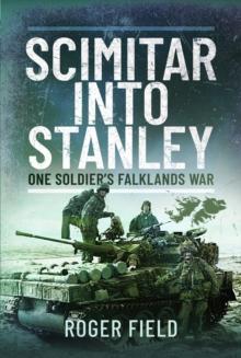 Scimitar into Stanley : One Soldiers Falklands War