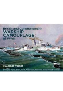 British and Commonwealth Warship Camouflage of WWII : Destroyers, Frigates, Escorts, Minesweepers, Coastal Warfare Craft, Submarines & Auxiliaries