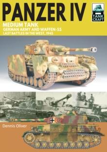 Panzer IV Medium Tank : German Army and Waffen-SS Last battles in the West, 1945