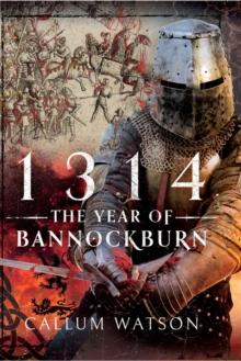 1314: The Year of Bannockburn