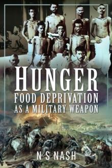 Hunger: Food Deprivation as a Military Weapon