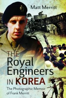 The Royal Engineers in Korea : The Photographic Memoir of Frank Merritt