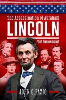 Who Really Killed Lincoln : Four Smoking Guns