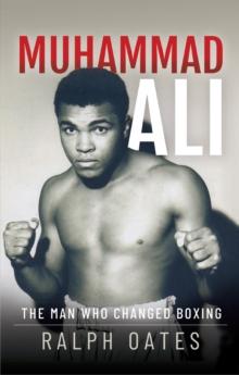 Muhammad Ali : The Man Who Changed Boxing