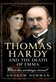 Thomas Hardy and the Death of Emma : What His Writings Reveal