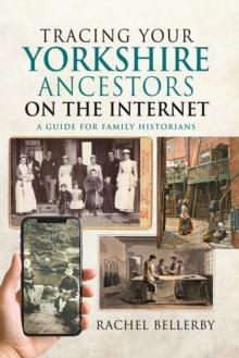 Tracing your Yorkshire Ancestors on the Internet : A Guide For Family Historians