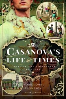 Casanova's Life and Times : Living in the Eighteenth Century