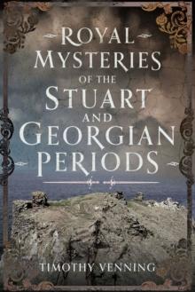 Royal Mysteries of the Stuart and Georgian Periods