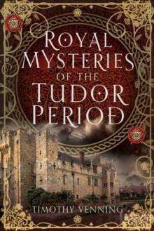 Royal Mysteries of the Tudor Period