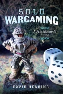 Solo Wargaming : A Practitioner's Guide