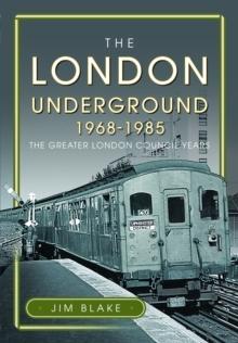 The London Underground, 1968-1985 : The Greater London Council Years