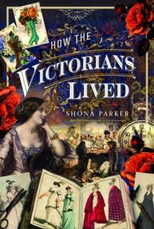 How the Victorians Lived