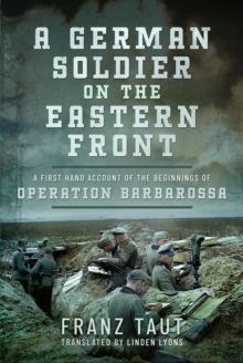 A German Soldier on the Eastern Front : A First Hand Account of the Beginnings of Operation Barbarossa