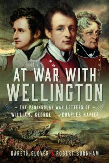 At War With Wellington : The Peninsular War Letters of William, George and Charles Napier